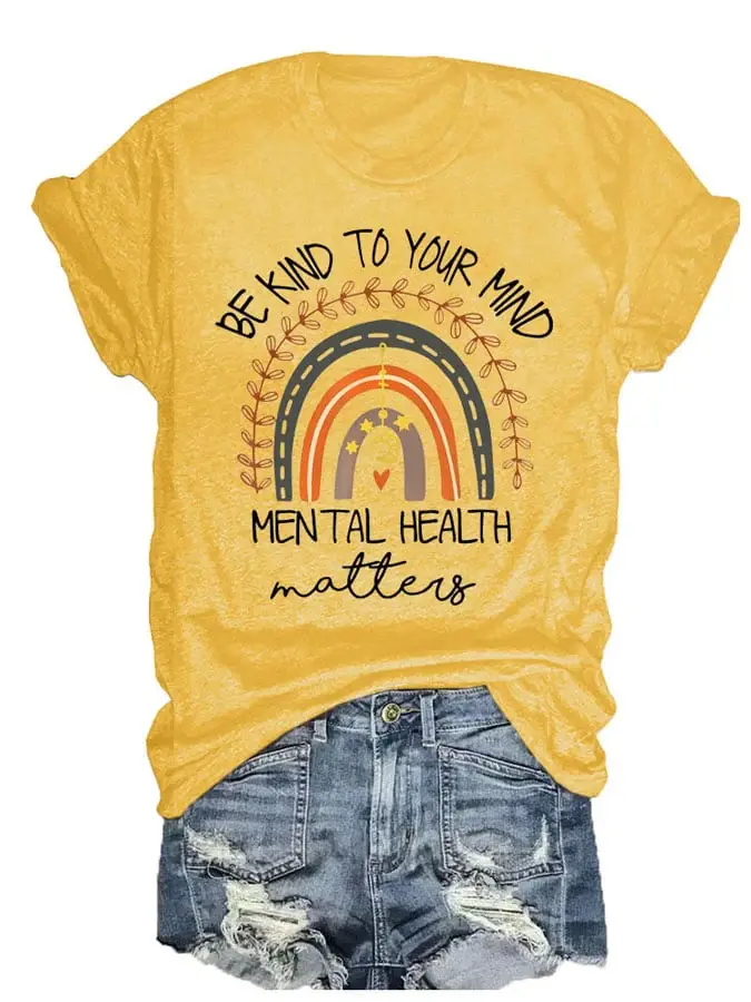 Be Kind To Your Mind Mental Health Matters Print Round neck T-Shirt