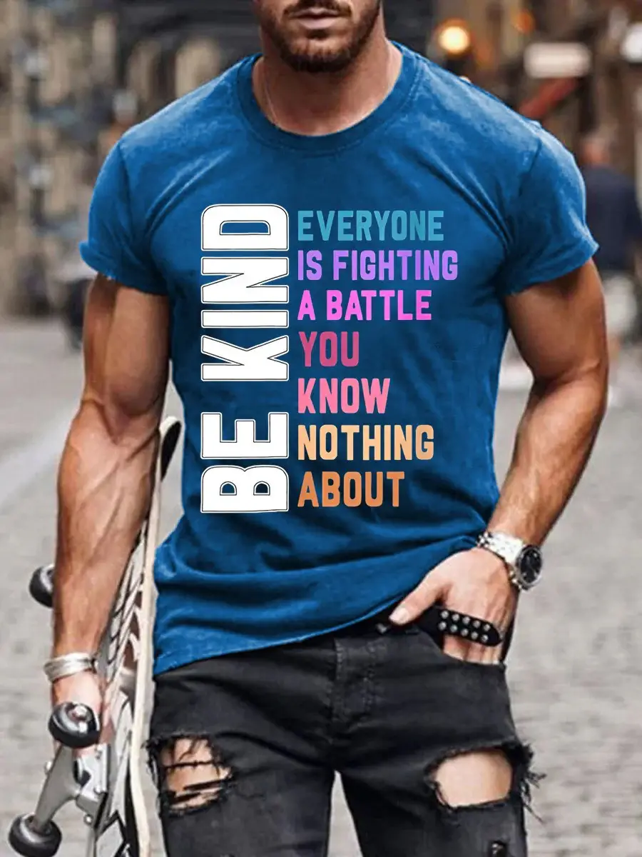 Men's Mental Health Be Kind Everyone Is A Battle You Know Nothing About Print Casual T-Shirt