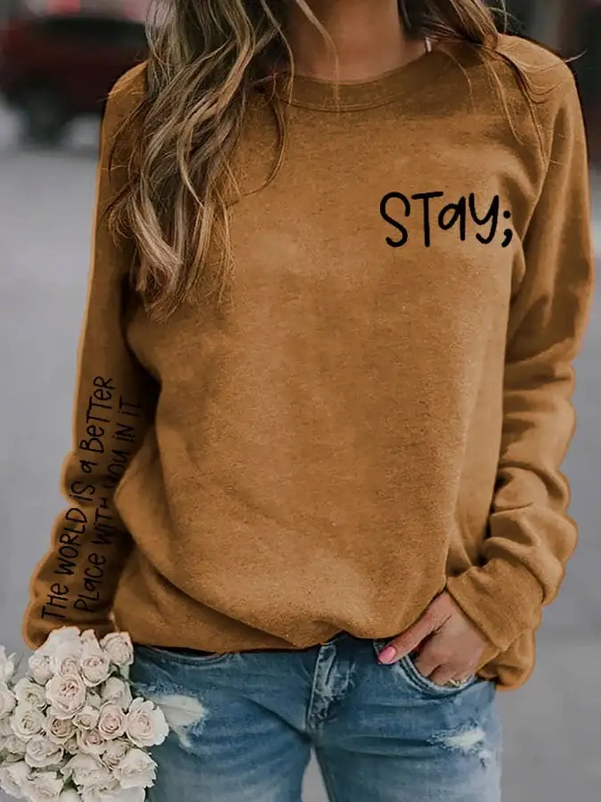 Women's Stay The World is Better With You In It Suicide Awareness Print Sweatshirt