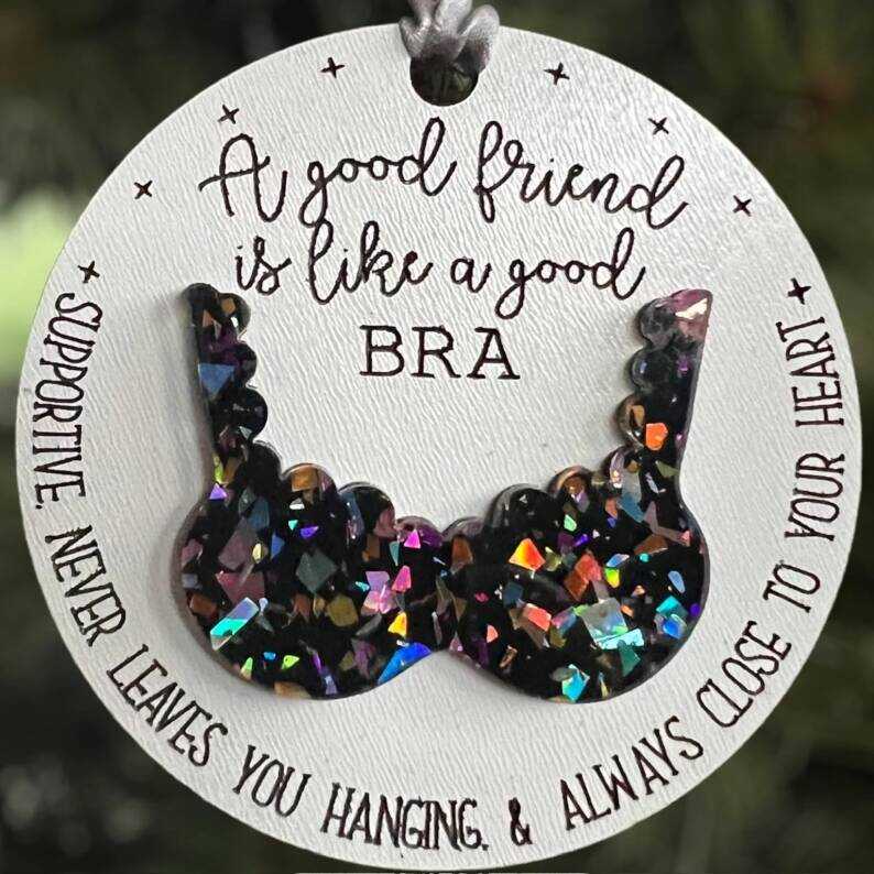 Best Friend Gift | Good Friend is Like a Bra
