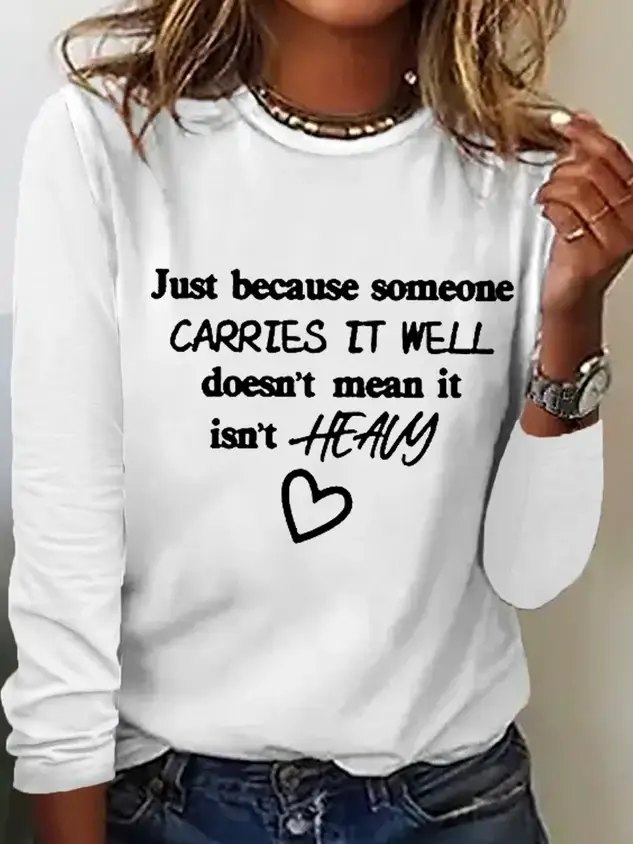 Just Because Someone Carries It Well Doesn��t Mean It Isn��t Heavy Be Kind To Everyone Simple Long Sleeve Shirt