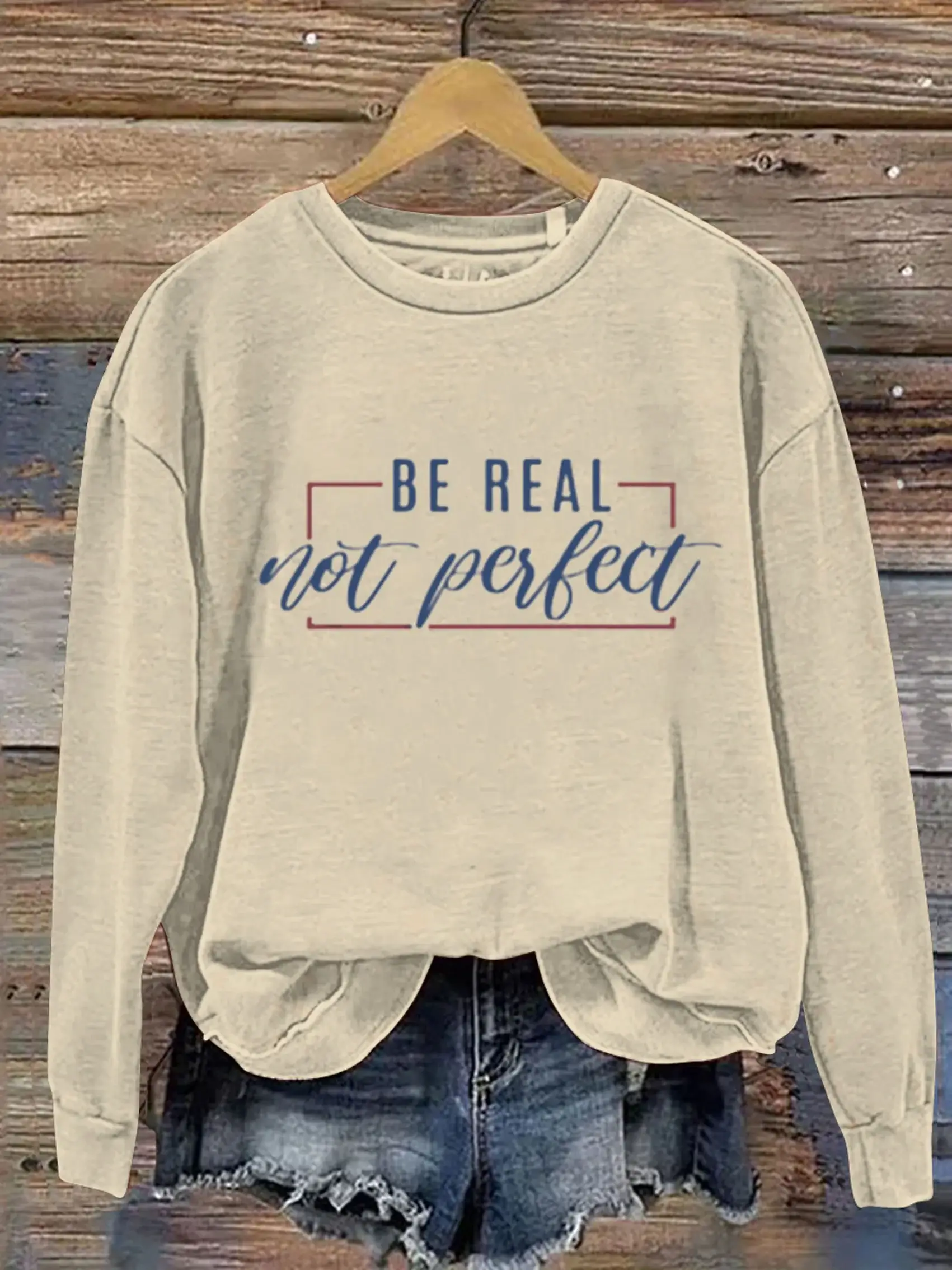 Be Real Not Perfect Art Design Print Casual Sweatshirt