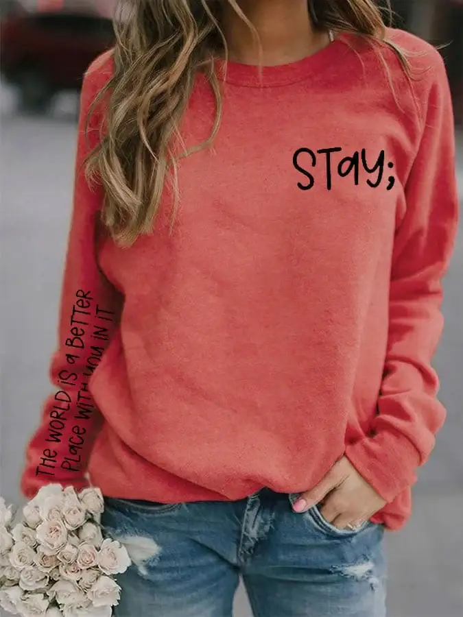 Women's Stay The World is Better With You In It Suicide Awareness Print Sweatshirt
