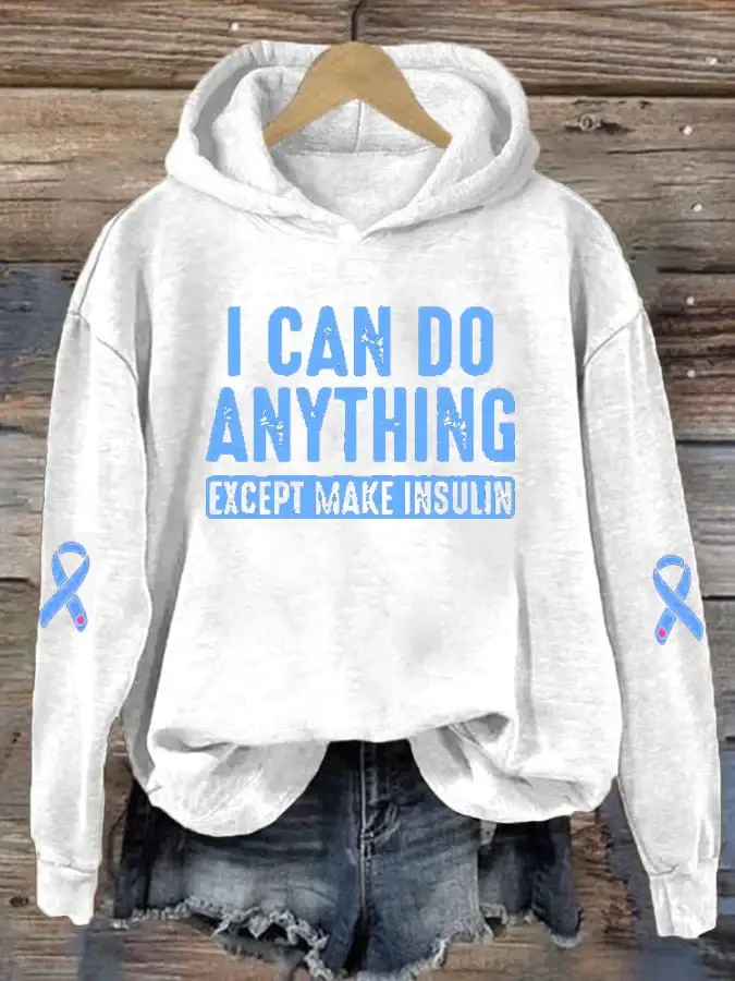 Women's  I Can Do Anything Except Make Insulin Diabetes Awareness Print Hoodie Long Sleeve Sweatshirt
