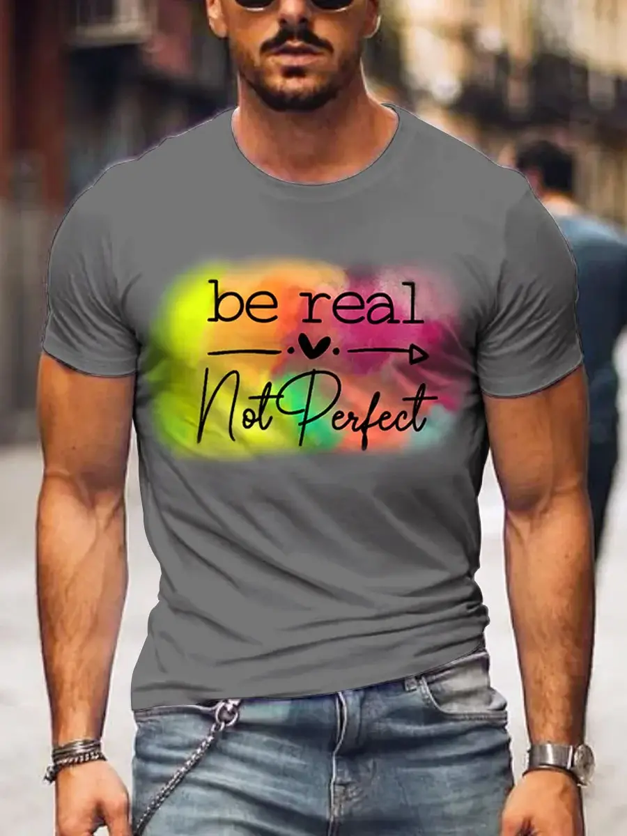Men's Be Real Not Perfect Art Print Casual T-Shirt
