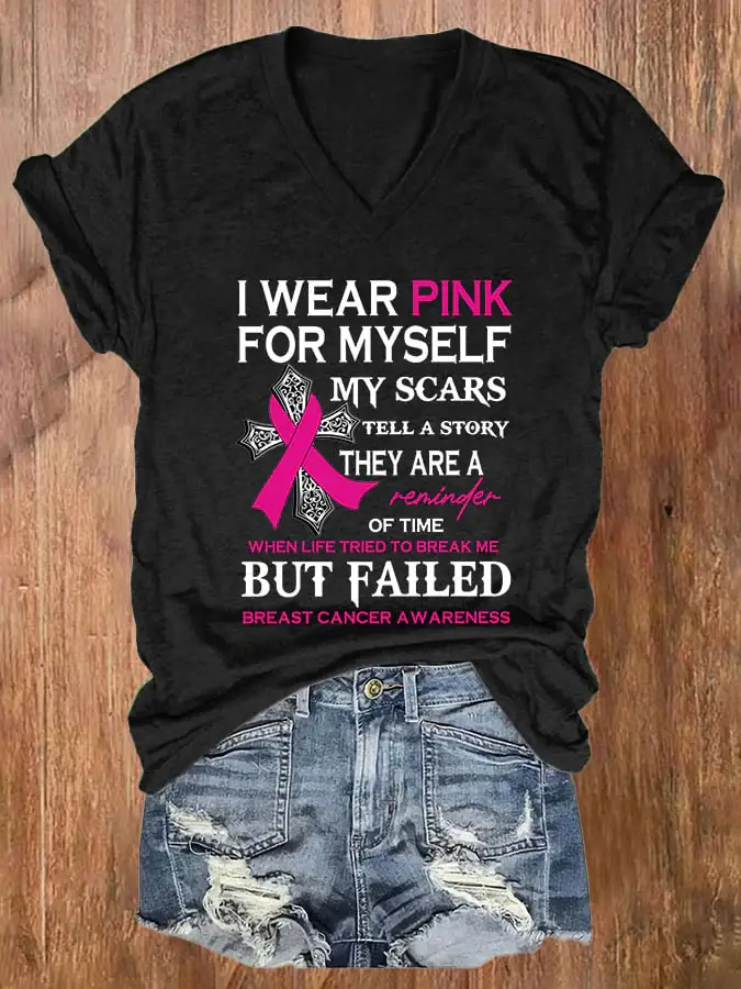 V-neck Breast Cancer Awareness I Wear Pink For Myself My Scars Tell A Story They Are A Reminder Of Time When Life Tried To Break Me But Failed T-Shirt