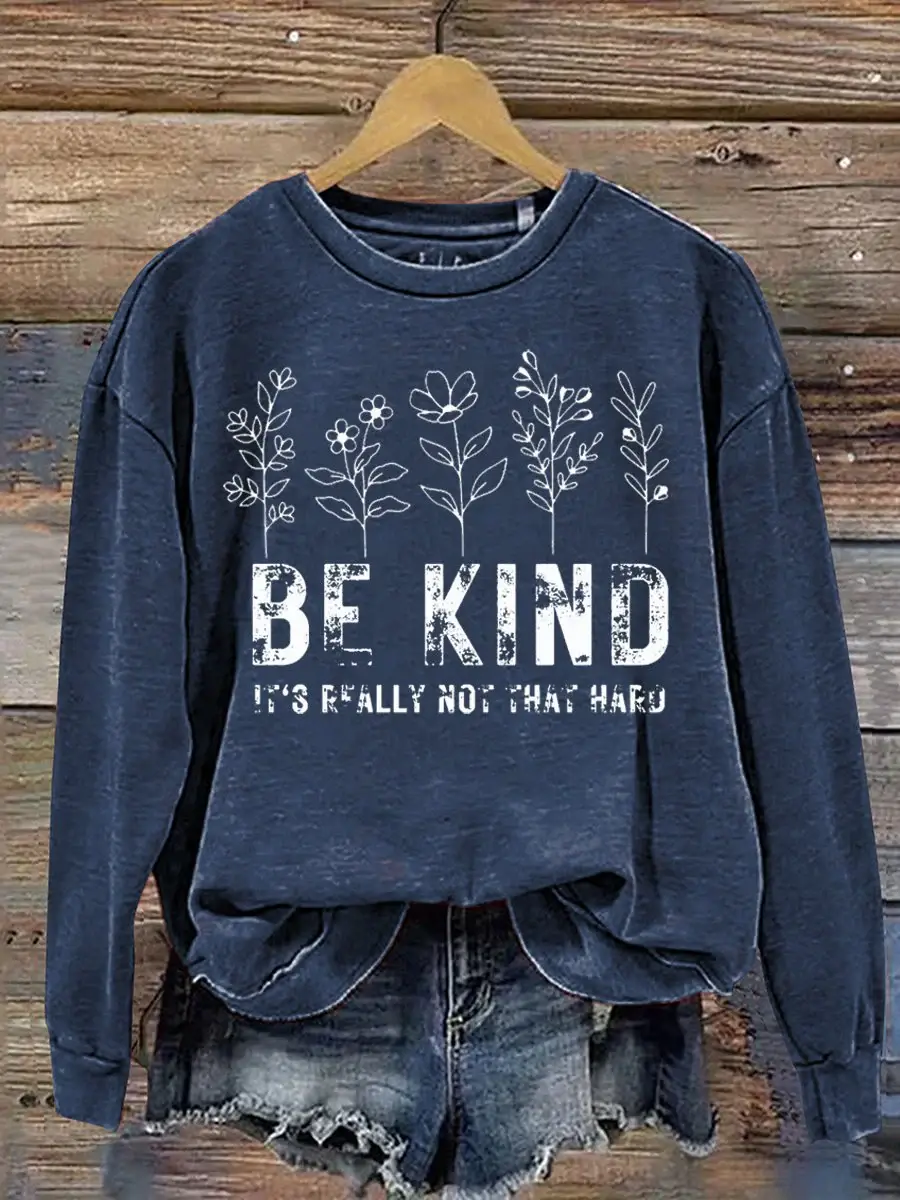 Be Kind It's Really Not That Hard Print Casual  Sweatshirt