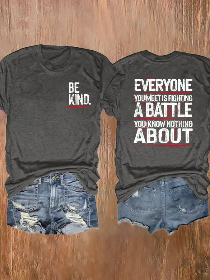 ?BUY 3 GET 10% OFF?Be Kind Everyone You Meet Is Fighting A Battle You Know Nothing About T-Shirt
