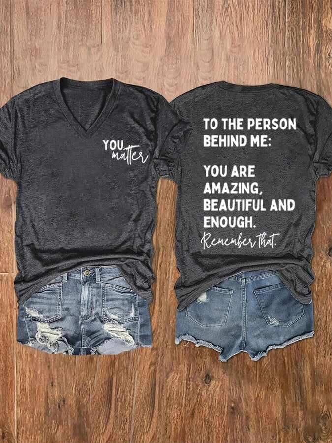 Women's To The Person Behind Me You Matter V-Neck Tee