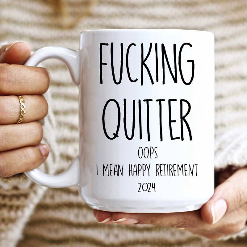 Fucking Quitter Mug Retirement Gift