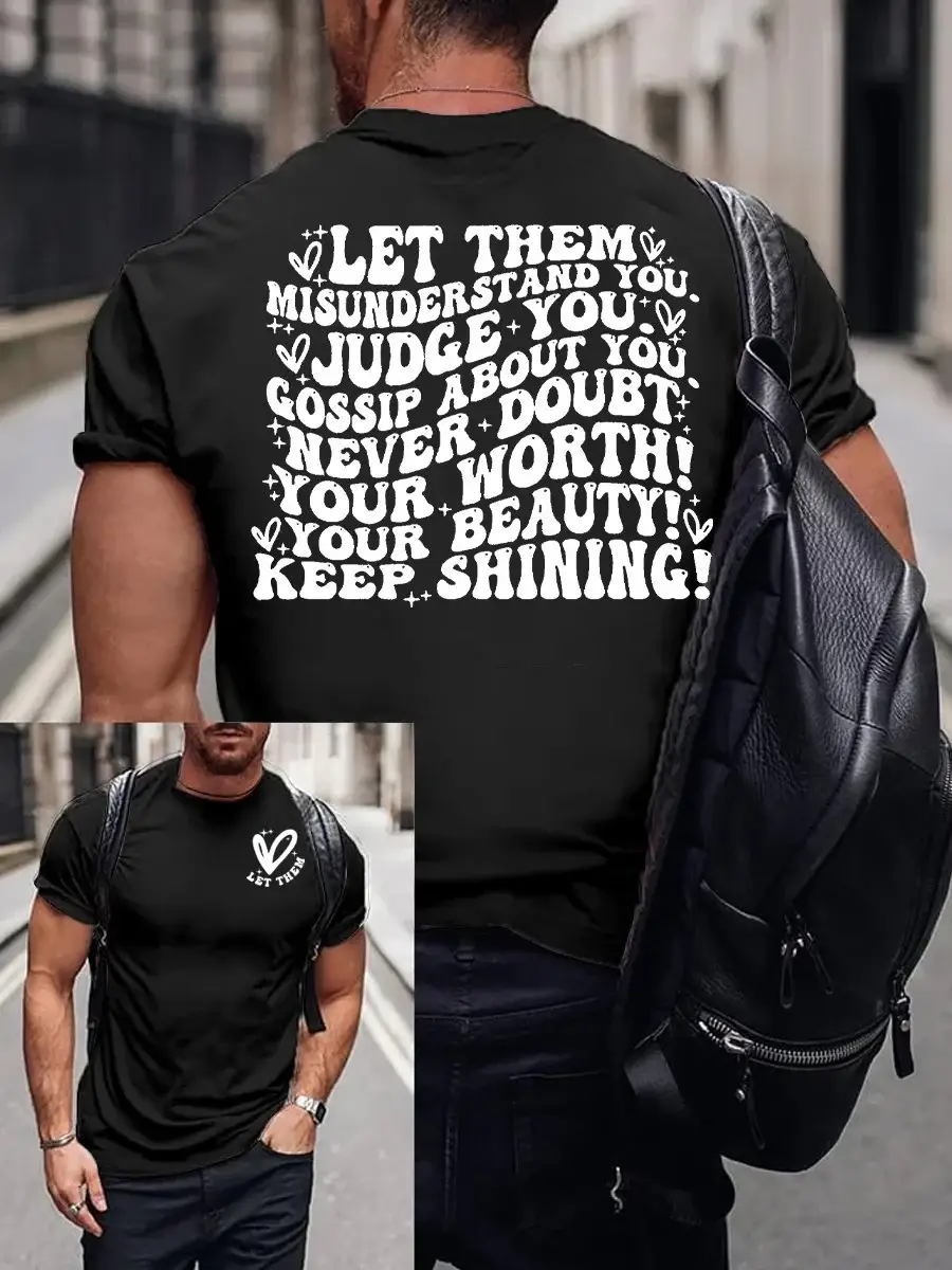 Men's Let Them Misunder Stand You Judge You Gossip About You Never Doubt Your Worth Your Beauty Keep Shining Print T-Shirt