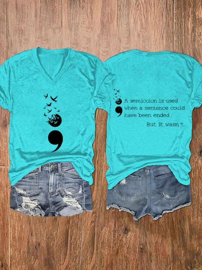 Women's A Semicolon Is Used When A Sentence Could Have Been Ended,But It Wasn't Suicide Prevention Awareness V Neck T-Shirt