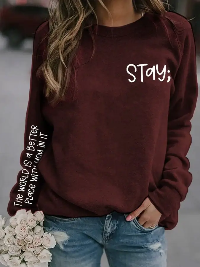 Women's Stay The World is Better With You In It Suicide Awareness Print Sweatshirt