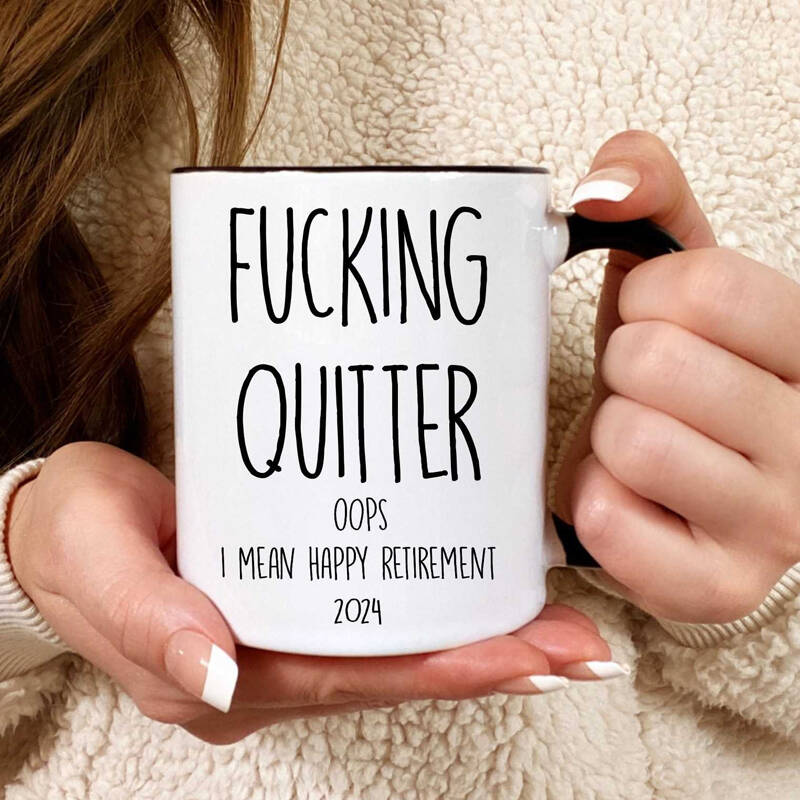 Fucking Quitter Mug Retirement Gift