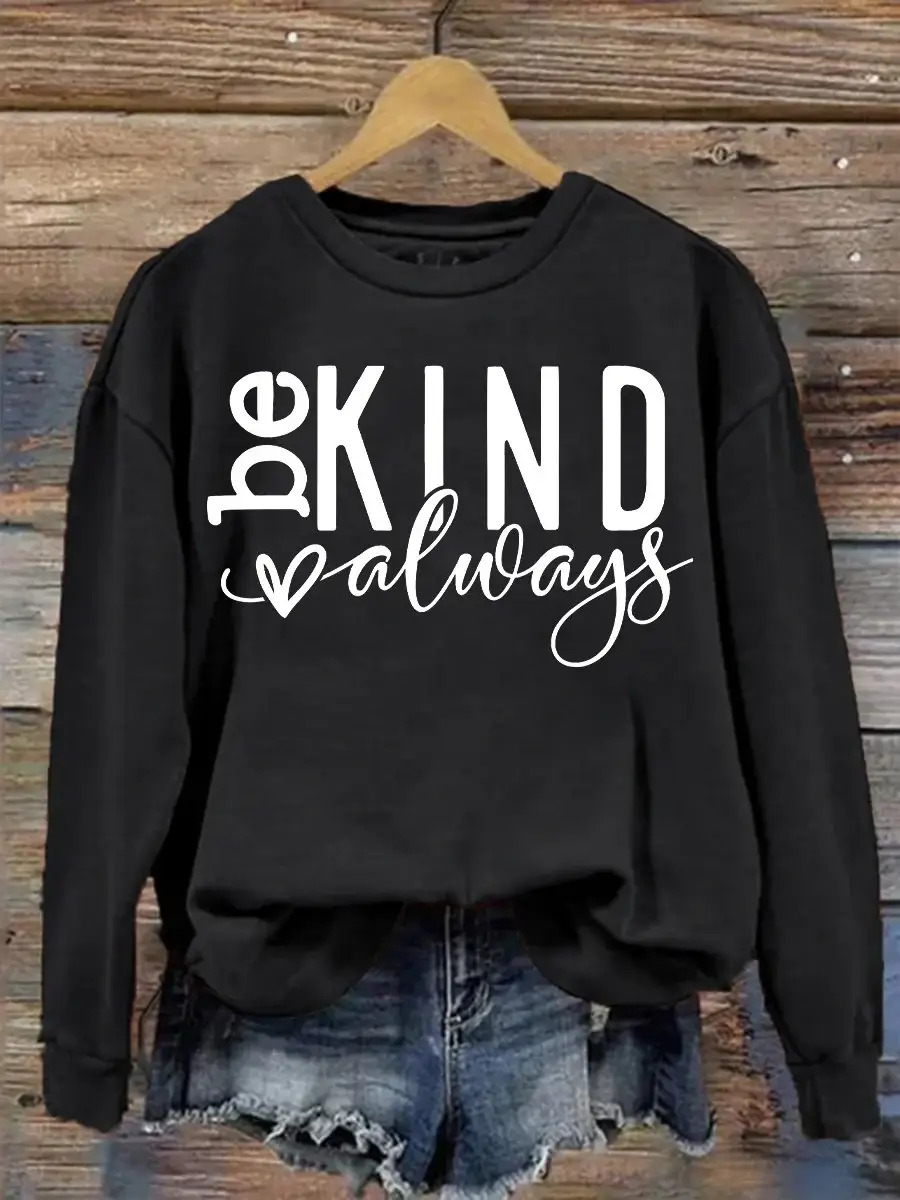 Be Kind Always Casual Print Sweatshirt