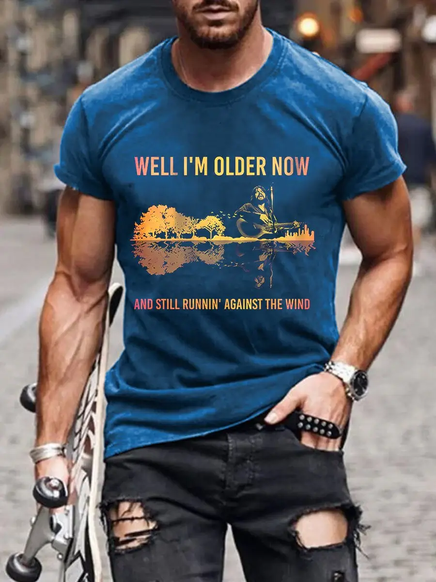 Men's Well I'm Older Now And Still Runnin Against The Wind Print Casual T-Shirt