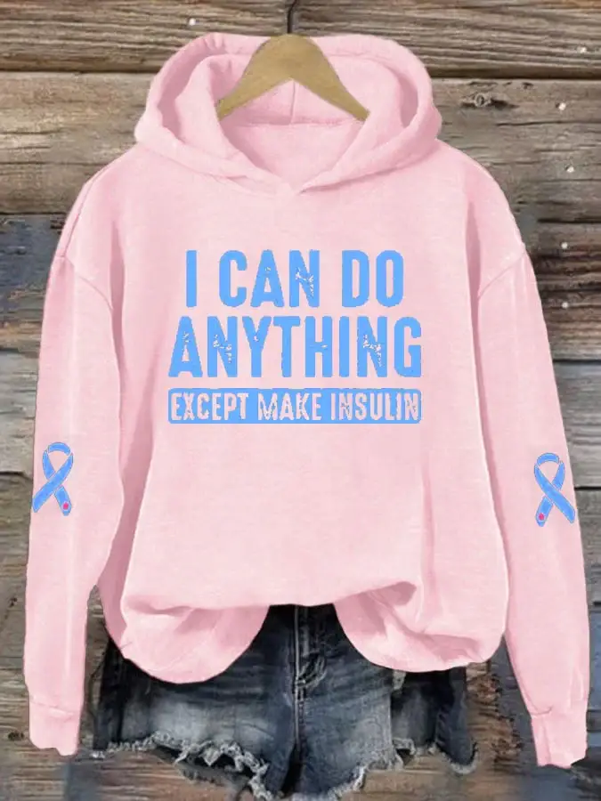 Women's  I Can Do Anything Except Make Insulin Diabetes Awareness Print Hoodie Long Sleeve Sweatshirt