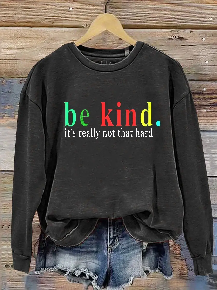 Be Kind It's Really Not That Hard Casual  Sweatshirt