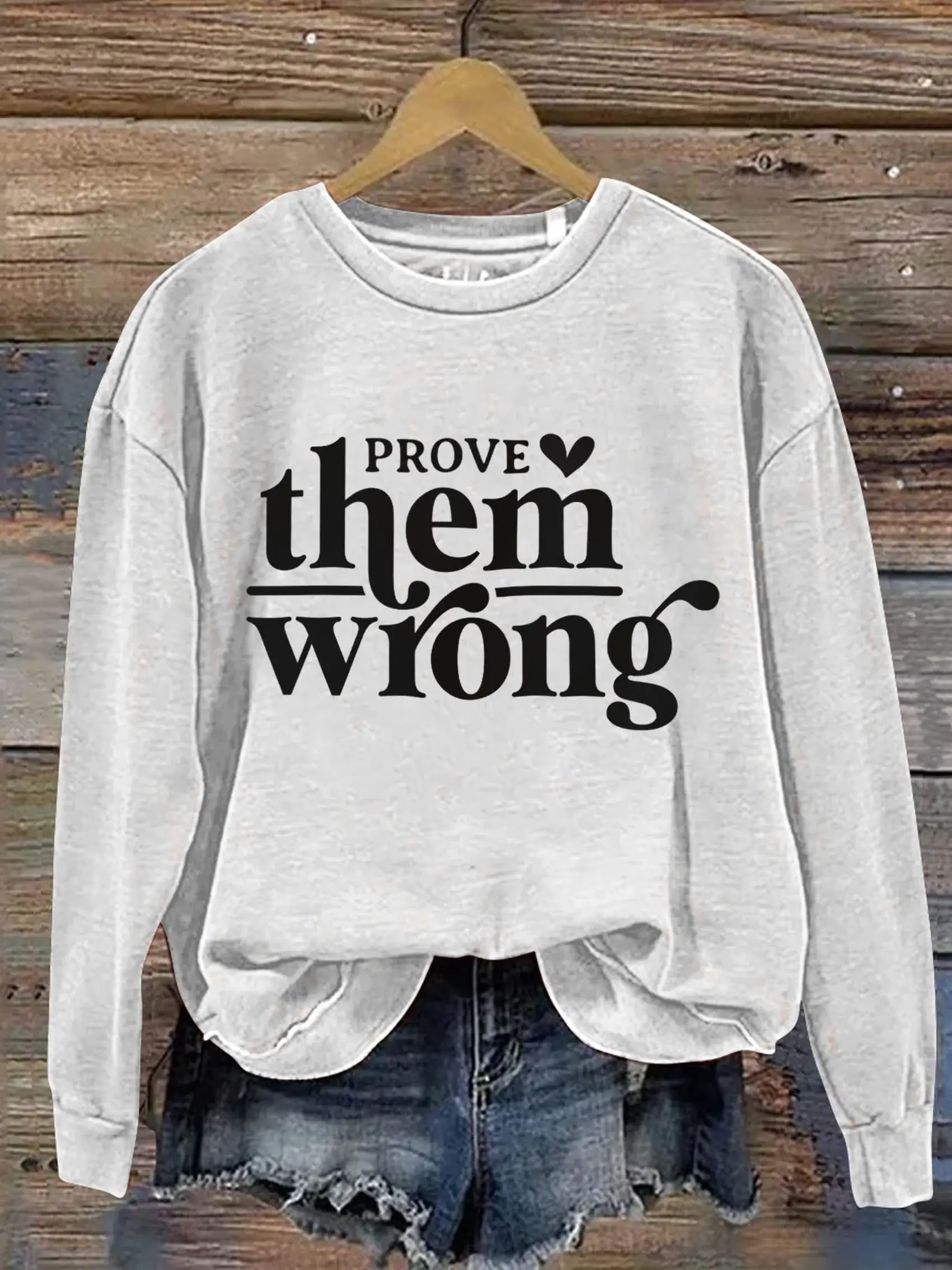 Prove Them Wrong Art Print Pattern Casual Sweatshirt