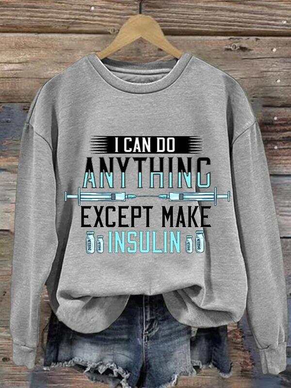 I Can Do Anything Except Make Insulin Diabetes Awareness Art Pattern Print Casual Sweatshirt
