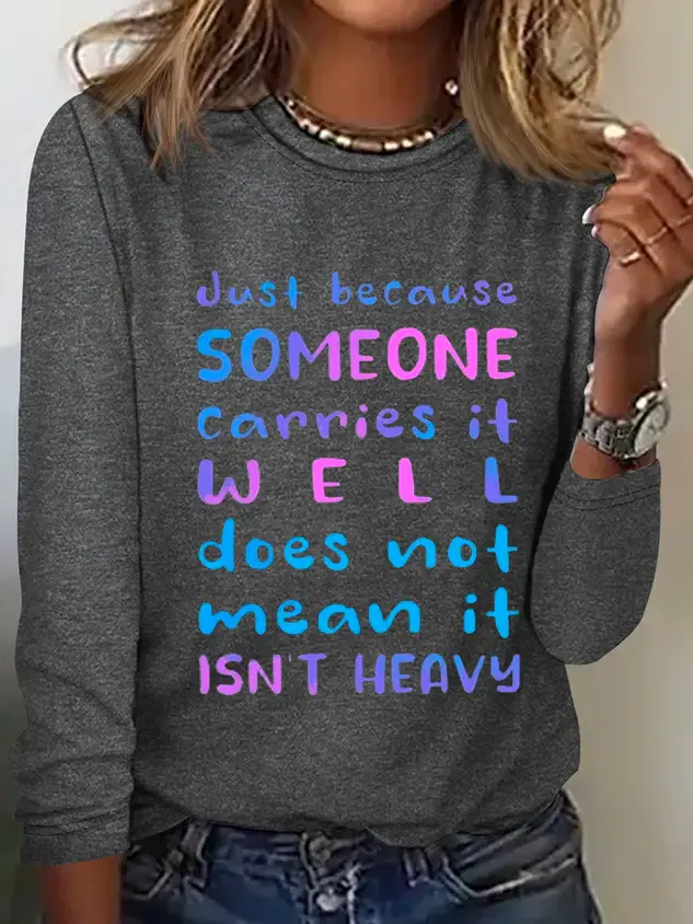 Just Because Someone Carries It Well Doesn��t Mean It Isn��t Heavy Be Kind To Everyone Cotton-Blend Long Sleeve Shirt